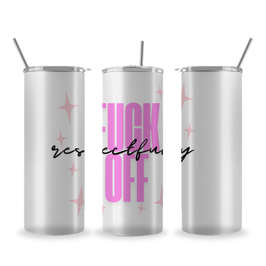 Fuck off respectfully/ respectfully fuck off 20oz skinny tumbler